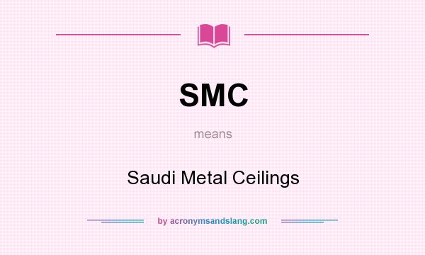 What does SMC mean? It stands for Saudi Metal Ceilings