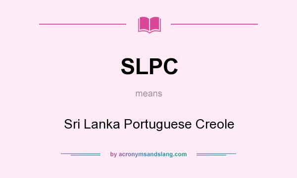 What does SLPC mean? It stands for Sri Lanka Portuguese Creole