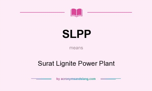 What does SLPP mean? It stands for Surat Lignite Power Plant