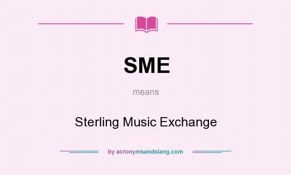 What does SME mean? It stands for Sterling Music Exchange