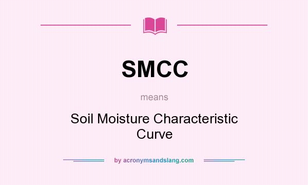 What does SMCC mean? It stands for Soil Moisture Characteristic Curve