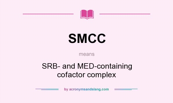 What does SMCC mean? It stands for SRB- and MED-containing cofactor complex