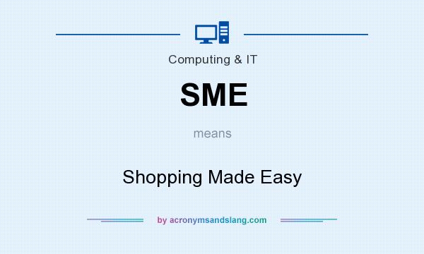 What does SME mean? It stands for Shopping Made Easy