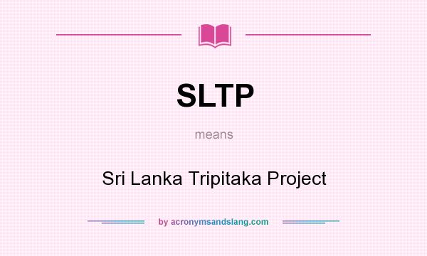 What does SLTP mean? It stands for Sri Lanka Tripitaka Project