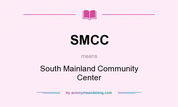 What does SMCC mean? It stands for South Mainland Community Center