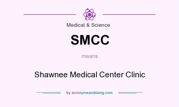 What does SMCC mean? It stands for Shawnee Medical Center Clinic