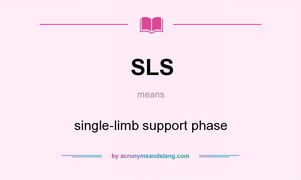 What does SLS mean? It stands for single-limb support phase