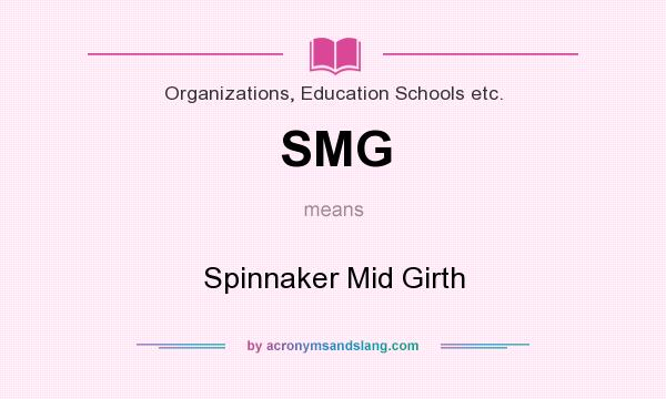 What does SMG mean? It stands for Spinnaker Mid Girth