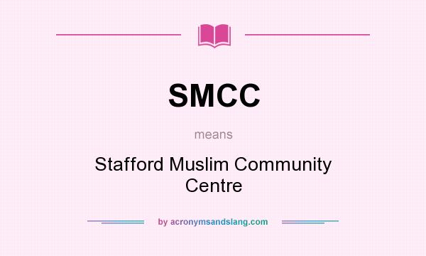 What does SMCC mean? It stands for Stafford Muslim Community Centre