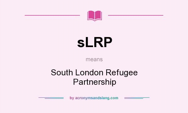 What does sLRP mean? It stands for South London Refugee Partnership