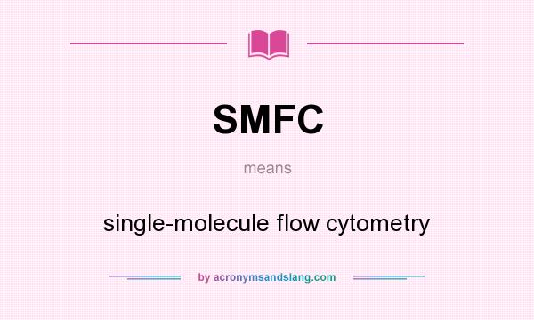 What does SMFC mean? It stands for single-molecule flow cytometry