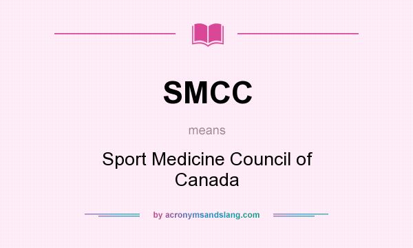 What does SMCC mean? It stands for Sport Medicine Council of Canada