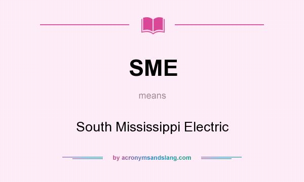 What does SME mean? It stands for South Mississippi Electric