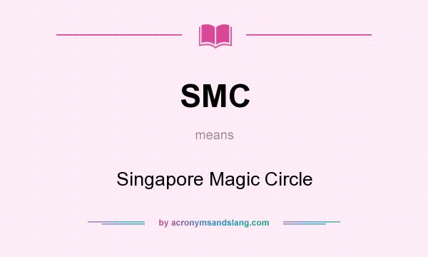 What does SMC mean? It stands for Singapore Magic Circle