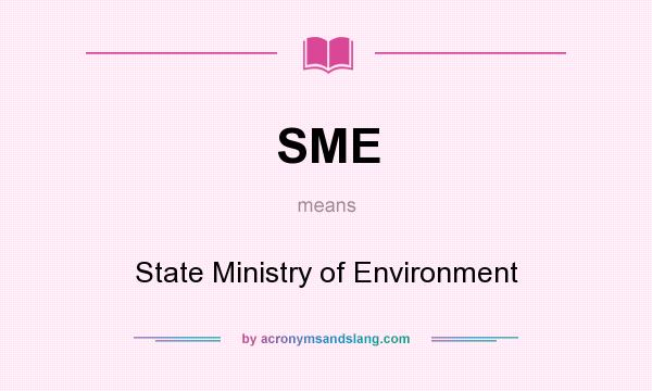 What does SME mean? It stands for State Ministry of Environment