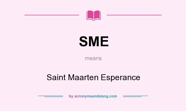 What does SME mean? It stands for Saint Maarten Esperance