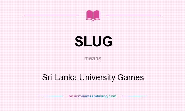 What does SLUG mean? It stands for Sri Lanka University Games