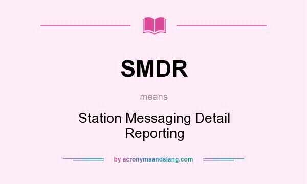 What does SMDR mean? It stands for Station Messaging Detail Reporting