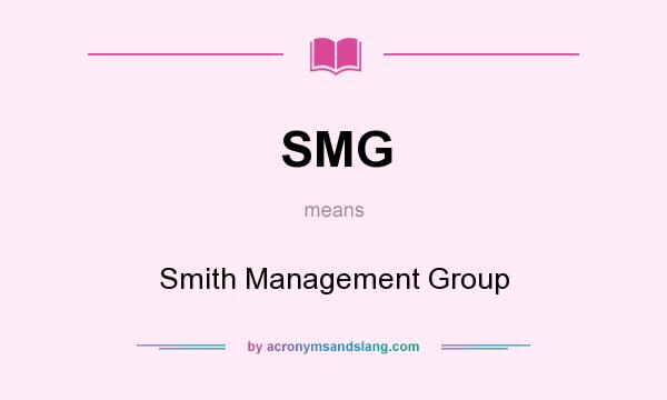 What does SMG mean? It stands for Smith Management Group