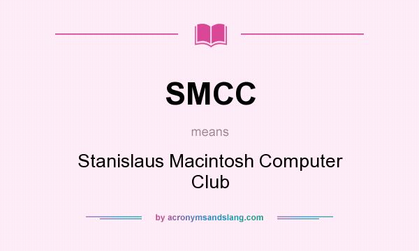 What does SMCC mean? It stands for Stanislaus Macintosh Computer Club