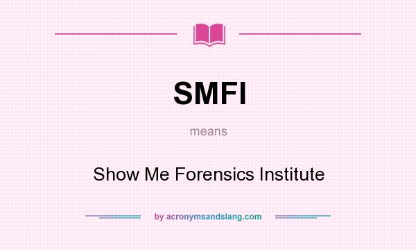 What does SMFI mean? It stands for Show Me Forensics Institute