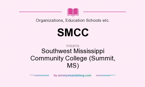 What does SMCC mean? It stands for Southwest Mississippi Community College (Summit, MS)