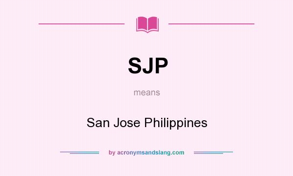 What does SJP mean? It stands for San Jose Philippines