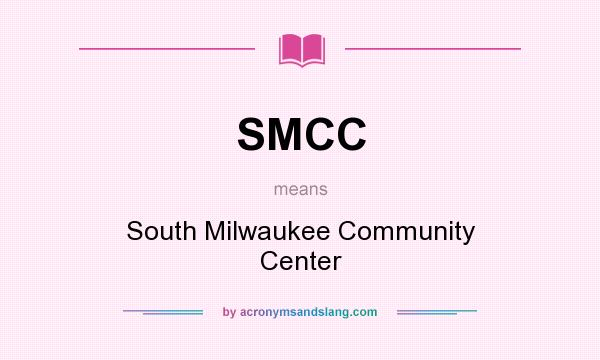 What does SMCC mean? It stands for South Milwaukee Community Center