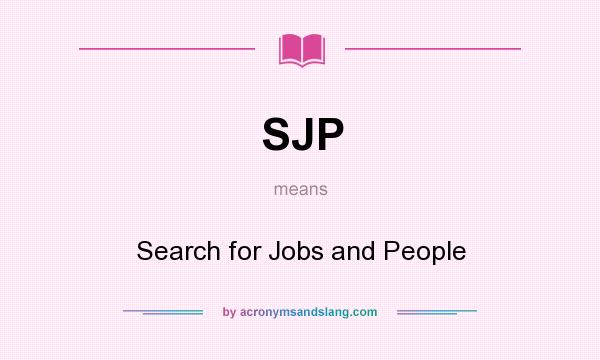 What does SJP mean? It stands for Search for Jobs and People