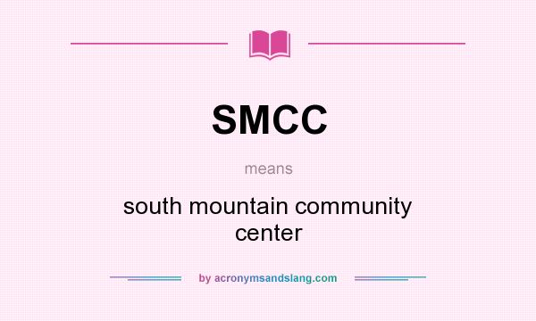What does SMCC mean? It stands for south mountain community center