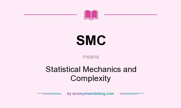 What does SMC mean? It stands for Statistical Mechanics and Complexity