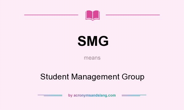 What does SMG mean? It stands for Student Management Group