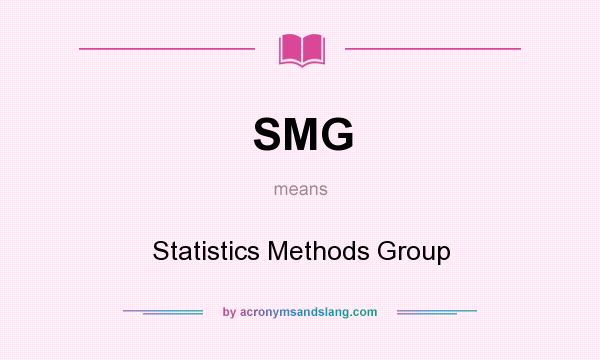 What does SMG mean? It stands for Statistics Methods Group
