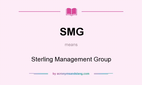 What does SMG mean? It stands for Sterling Management Group