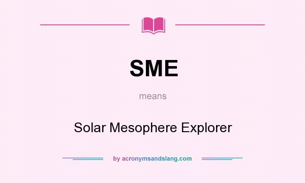 What does SME mean? It stands for Solar Mesophere Explorer