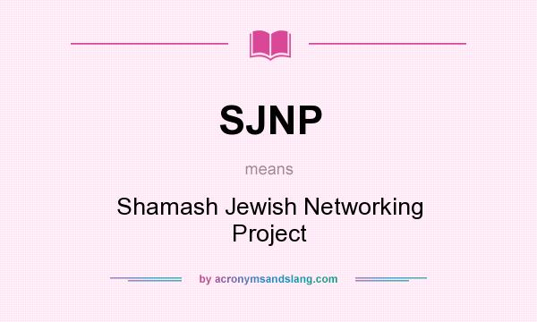 What does SJNP mean? It stands for Shamash Jewish Networking Project