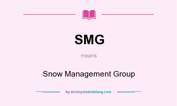 What does SMG mean? It stands for Snow Management Group