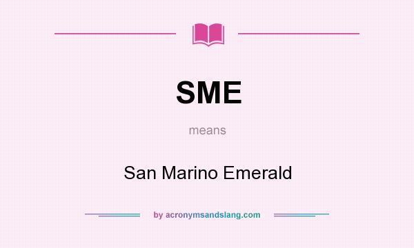 What does SME mean? It stands for San Marino Emerald