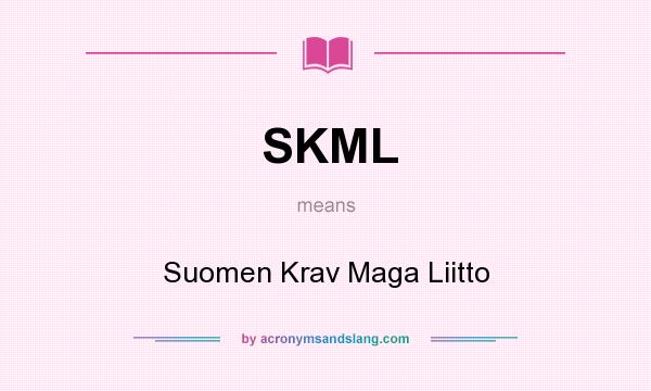 What does SKML mean? It stands for Suomen Krav Maga Liitto