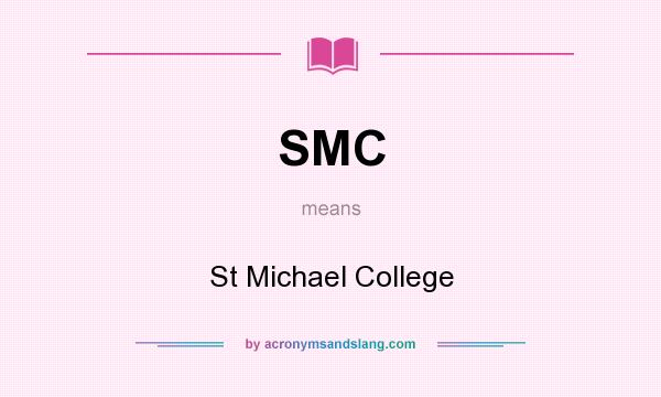 What does SMC mean? It stands for St Michael College