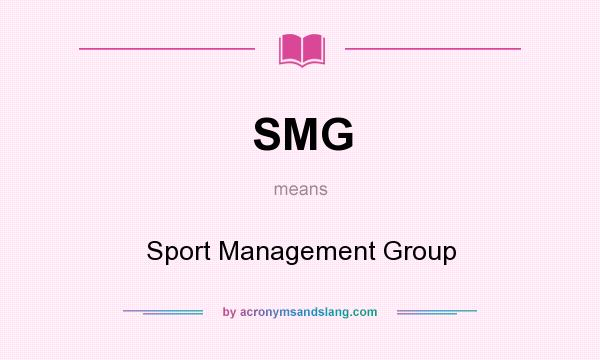 What does SMG mean? It stands for Sport Management Group