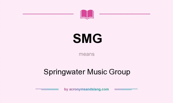 What does SMG mean? It stands for Springwater Music Group