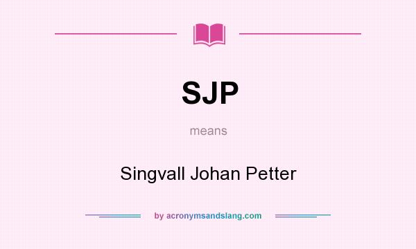 What does SJP mean? It stands for Singvall Johan Petter
