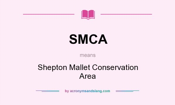 What does SMCA mean? It stands for Shepton Mallet Conservation Area