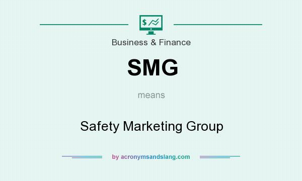 What does SMG mean? It stands for Safety Marketing Group