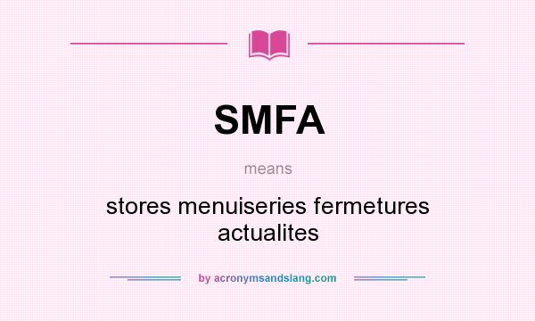 What does SMFA mean? It stands for stores menuiseries fermetures actualites