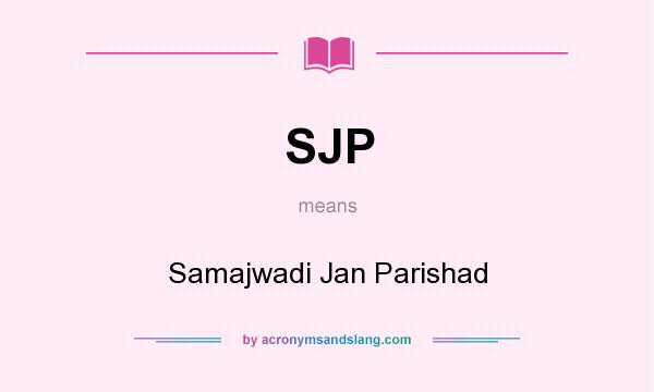 What does SJP mean? It stands for Samajwadi Jan Parishad