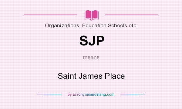 What does SJP mean? It stands for Saint James Place
