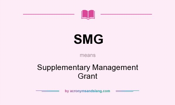 What does SMG mean? It stands for Supplementary Management Grant