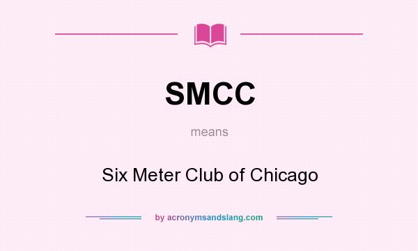 What does SMCC mean? It stands for Six Meter Club of Chicago